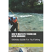 How to Master Fly Fishing and Catch Abundance: Ultimate Guide For Fly Fishing
