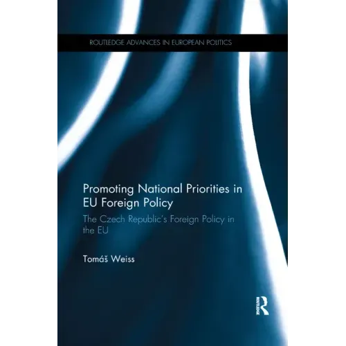 Promoting National Priorities in Eu Foreign Policy: The Czech Republic's Foreign Policy in the Eu