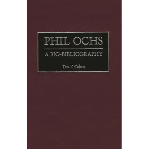 Phil Ochs: A Bio-Bibliography