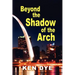 Beyond the Shadow of the Arch