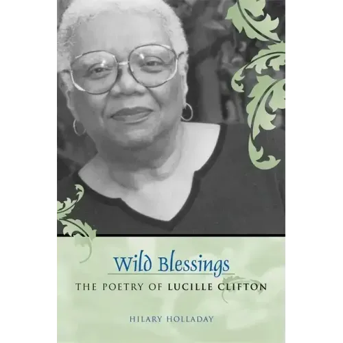 Wild Blessings: The Poetry of Lucille Clifton