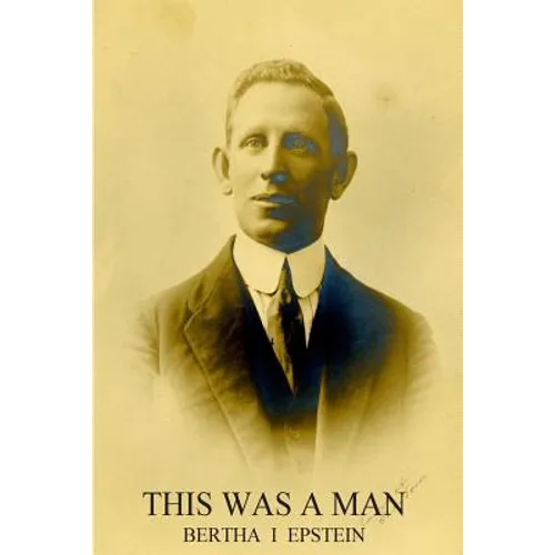 This Was a Man: The Life Story of Isaac Ochberg (1879 - 1937)