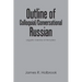 Outline of Colloquial/Conversational Russian: Linguistic Overview of the System