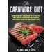 The Carnivore Diet: Carnivore Diet Cookbook with Creative and Healthy Carnivore Diet Recipes for Energy Boosting and Weight Loss
