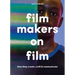 Filmmakers on Film: How They Create, Craft and Communicate