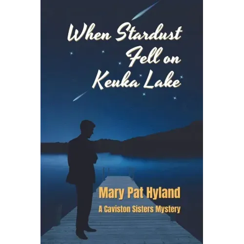 When Stardust Fell on Keuka Lake: A Caviston Sisters Mystery