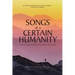 Songs of a Certain Humanity