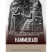 Legends of the Ancient World: The Life and Legacy of Hammurabi