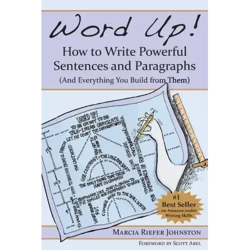 Word Up! How to Write Powerful Sentences and Paragraphs (and Everything You Build from Them)