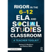 Rigor in the 6-12 Ela and Social Studies Classroom: A Teacher Toolkit