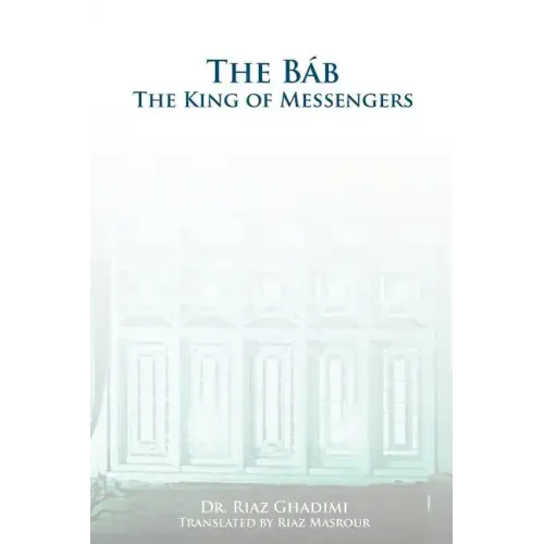 The Bab: The King of Messengers