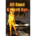 All Good A Week Ago: In My Lifetime Series