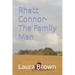 Rhett Connor- The Family Man