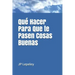 Qué Hacer Para Que te Pasen Cosas Buenas