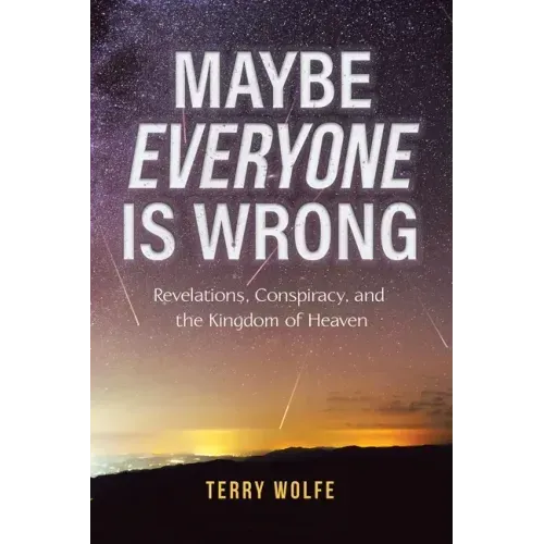 Maybe Everyone Is Wrong: Revelations, Conspiracy, and the Kingdom of Heaven