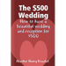 The $500 Wedding: How to Have a Beautiful Wedding and Reception for $500