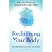 Reclaiming Your Body: Healing from Trauma and Awakening to Your Body's Wisdom