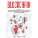 Blockchain: 3 Books - The Complete Edition on Bitcoin, Blockchain, Cryptocurrency and How It All Works Together In Bitcoin Mining,