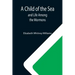 A Child of the Sea; and Life Among the Mormons
