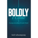 Boldly I Come: Praying According to God's Word