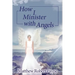 How I Minister with Angels: Angels Books series