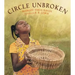 Circle Unbroken: A Story of a Basket and Its People