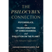 The Psilocybin Connection: Psychedelics, the Transformation of Consciousness, and Evolution on the Planet--An Integral Approach