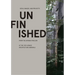 Unfinished: Ideas, Images, and Projects from the Spanish Pavilion at the 15th Venice Architecture Biennale