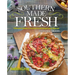 Southern Living Southern Made Fresh: Vibrant Dishes Rooted in Homegrown Flavor