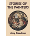 Stories of the Painters (Color Edition) (Yesterday's Classics)
