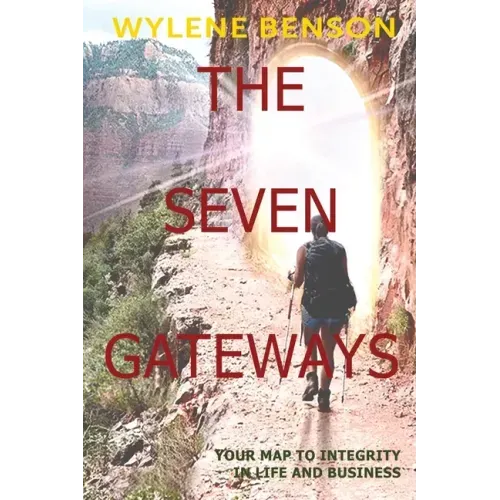 The Seven Gateways: Your Map to Integrity in Life and Business
