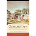 Remembering Germantown: Sixty Years of the Germantown Crier