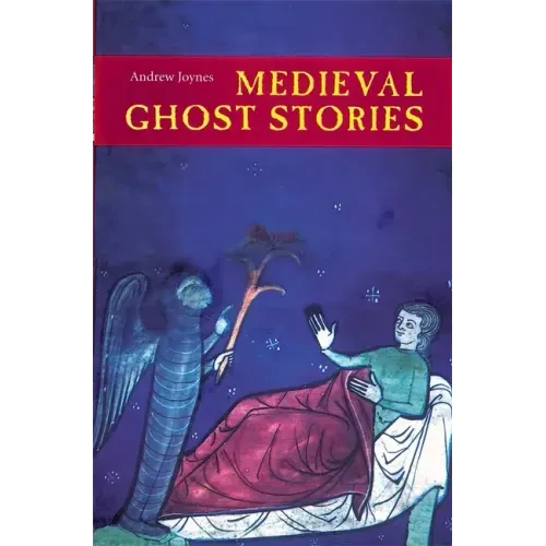 Medieval Ghost Stories: An Anthology of Miracles, Marvels and Prodigies