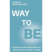 Way to Be: 40 Insights and Transformative Practices in the Heart of Being