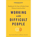 Working with Difficult People: Handling the Ten Types of Problem People Without Losing Your Mind