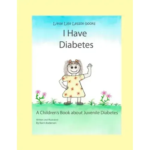 I Have Diabetes: A Children's Book About Juvenile Diabetes