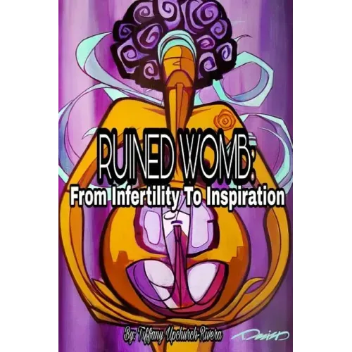 Ruined Womb: From Infertility To Inspiration