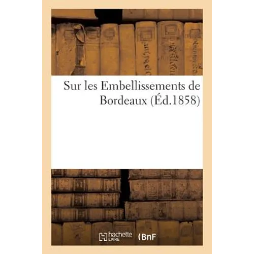 Sur Les Embellissements de Bordeaux