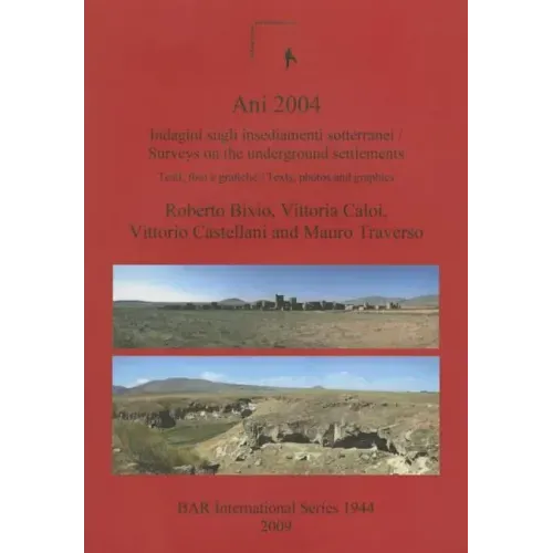 Ani 2004: Indagini sugli insediamenti sotterranei: Testi, foto e grafiche / Surveys on the underground settlements: Texts, photos and graphics