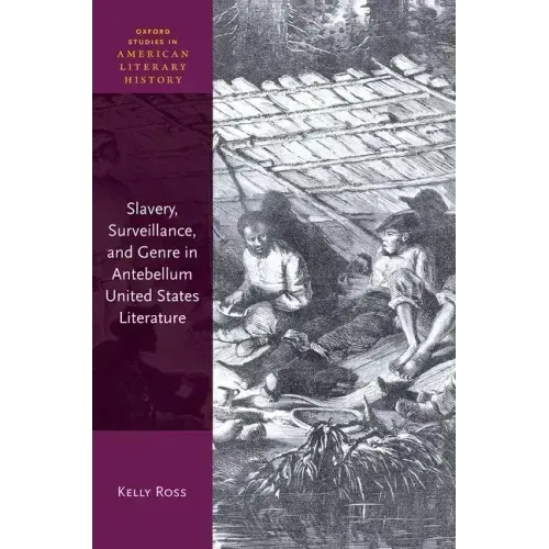 Slavery, Surveillance and Genre in Antebellum United States Literature