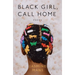 Black Girl, Call Home