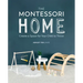 The Montessori Home: Create a Space for Your Child to Thrive