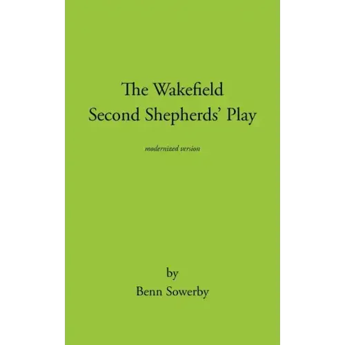 The Wakefield Second Shepherds Play: From the Towneley Cycle - Modernised Edition