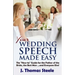 YOUR Wedding Speech Made Easy: The How-to Guide for the Father of the Bride, the Best Man . . . and Everyone Else!