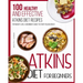 Atkins Diet For Beginners: 100 Healthy and Effective Atkins Diet Recipes for Weight Loss. A Beginner's Guide to Start Feeling Great