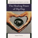 The Healing Power of Hip Hop
