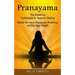 Pranayama: The Breathing Techniques for Balance Healing (Master the Art of Pranayama Breathing and the Ujjayi Breath)