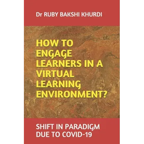How to Engage Learners in a Virtual Learning Environment?: Shift in Paradigm Due to Covid-19