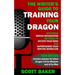 The Writer's Guide to Training Your Dragon: Using Speech Recognition Software to Dictate Your Book and Supercharge Your Writing Workflow