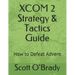 XCOM 2 Strategy & Tactics Guide: How to Defeat Advent